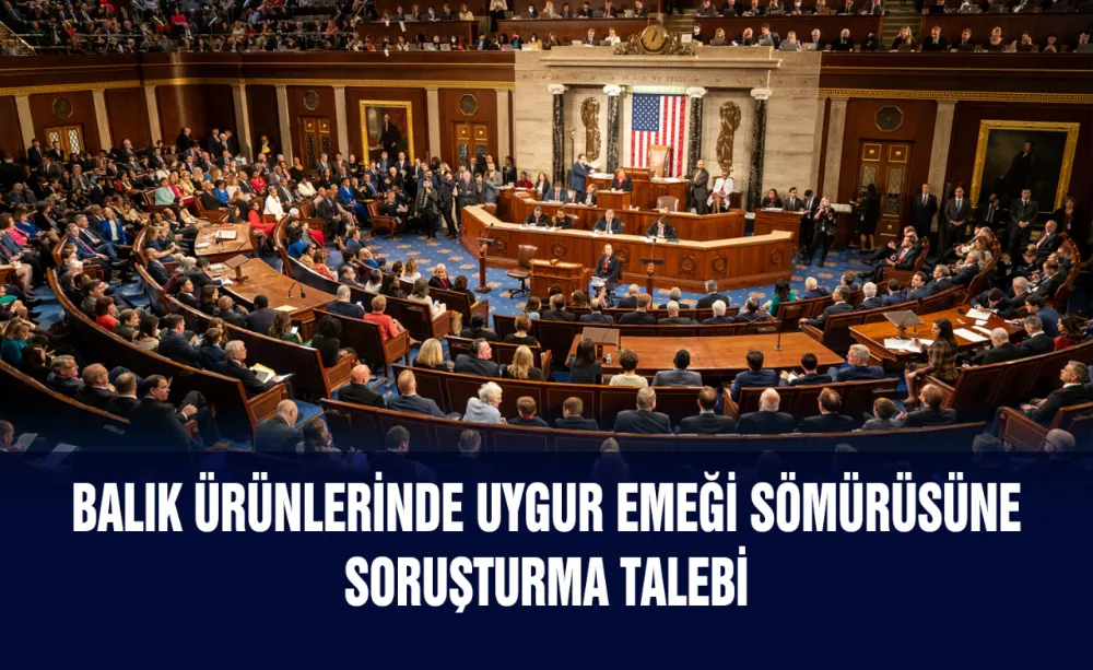 Balık ürünlerinde Uygur emeği sömürüsüne soruşturma talebi