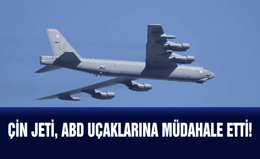Çin Jeti, ABD uçaklarına müdahale etti!