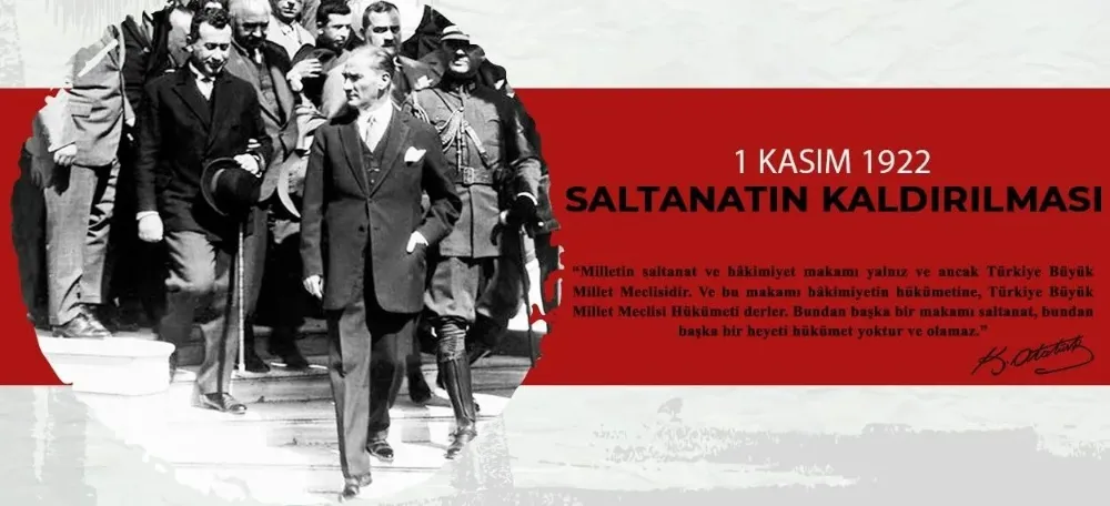 SALTANATIN KALDIRILIŞININ 101.YILI KUTLUOLSUN.
