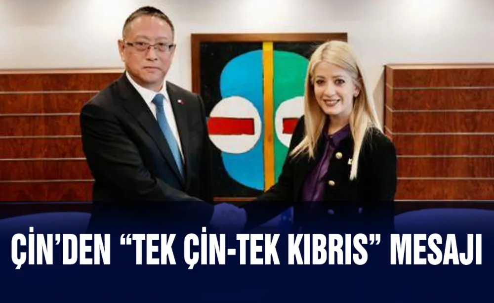 Çin’den “Tek Çin-Tek Kıbrıs” mesajı