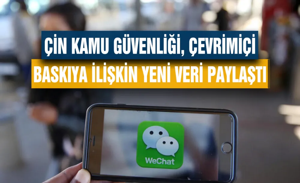 Çin kamu güvenliği, çevrimiçi baskıya ilişkin yeni veri paylaştı