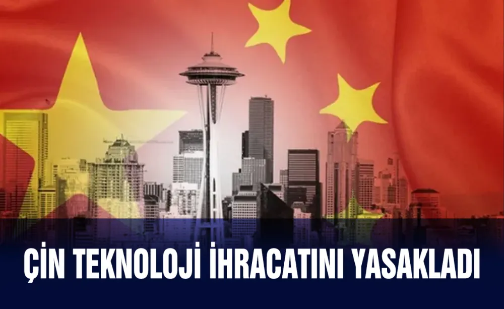 Çin teknoloji ihracatını yasakladı