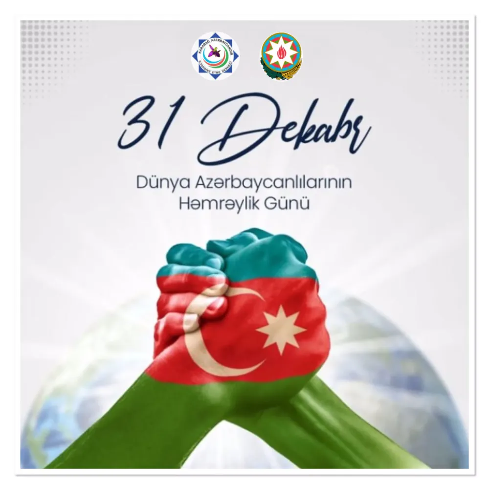 31 Aralık Dünya Azerbaycanlılarının Dayanışma Günü Kutlu Olsun