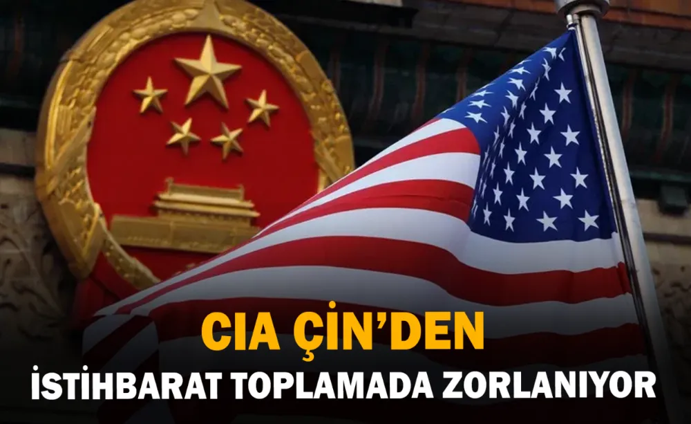 CIA Çin’den istihbarat toplamada zorlanıyor