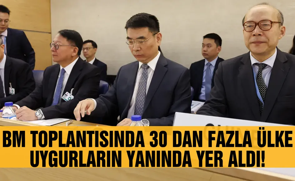 BM toplantısında 30 dan fazla ülke Uygurların yanında yer aldı!