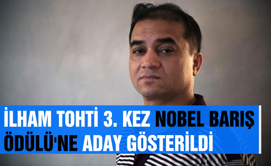 İlham TOHTİ 3. kez Nobel Barış Ödülü
