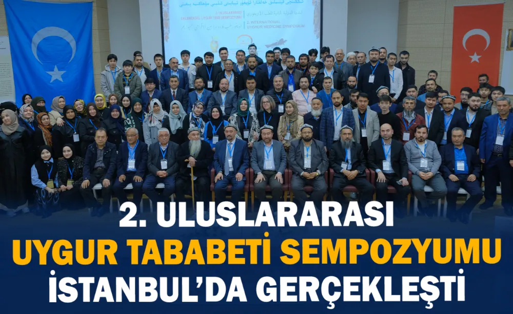 2. Uluslararası Uygur tababeti sempozyumu İstanbul’da gerçekleşti