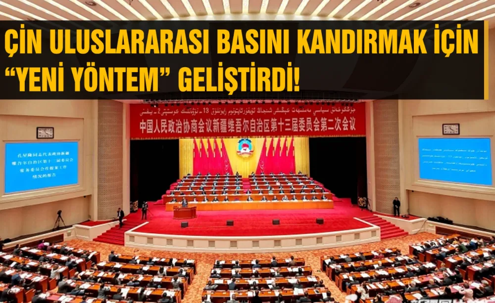 Çin Uluslararası basını kandırmak için “yeni yöntem” geliştirdi!