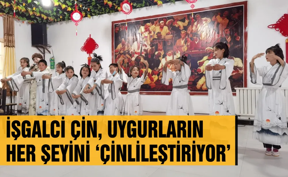 İşgalci Çin, Uygurların her şeyini ‘Çinlileştiriyor’