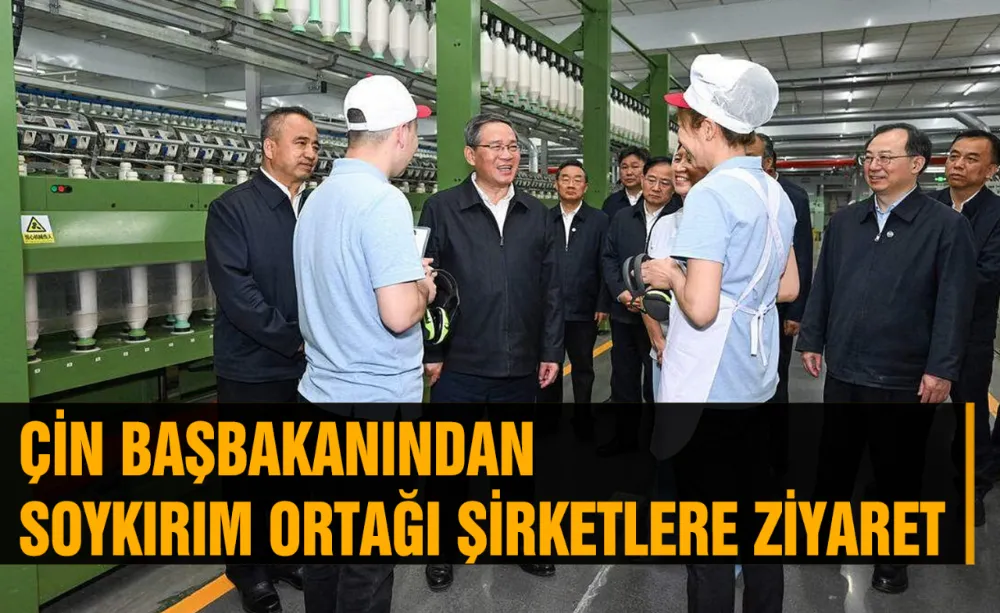 Çin Başbakanından Soykırım ortağı şirketlere ziyaret