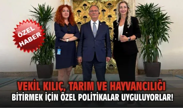 Vekil Kılıç, Tarım ve Hayvancılığı bitirmek için özel politikalar uyguluyorlar!