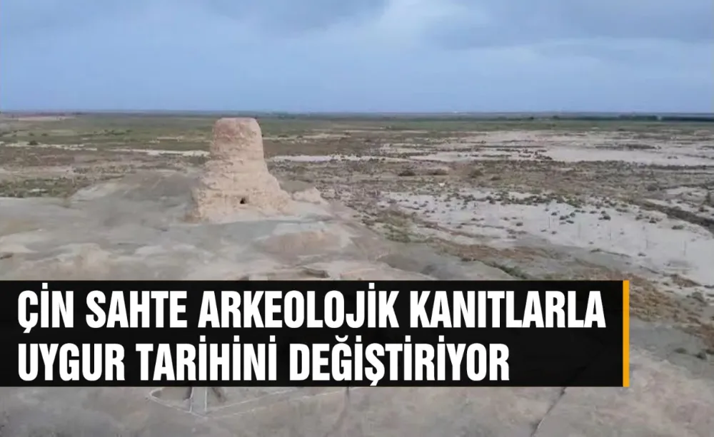 Çin sahte Arkeolojik kanıtlarla Uygur tarihini değiştiriyor