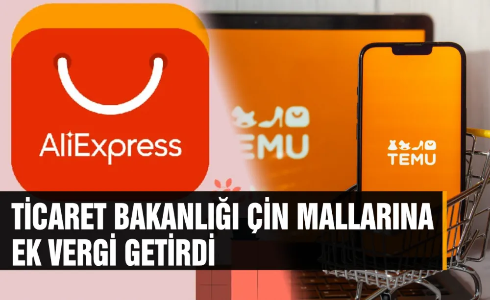 Ticaret Bakanlığı Çin mallarına ek vergi getirdi
