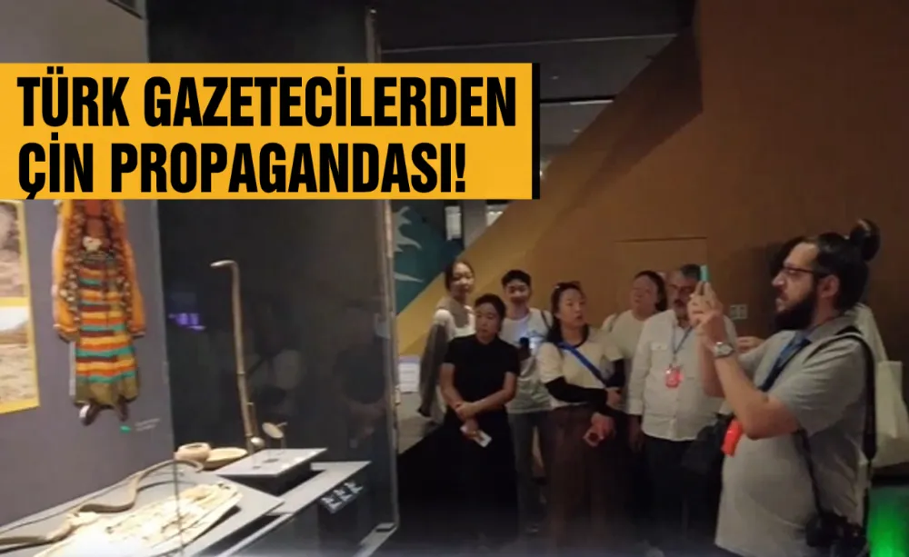 Türk gazetecilerden Çin Propagandası!
