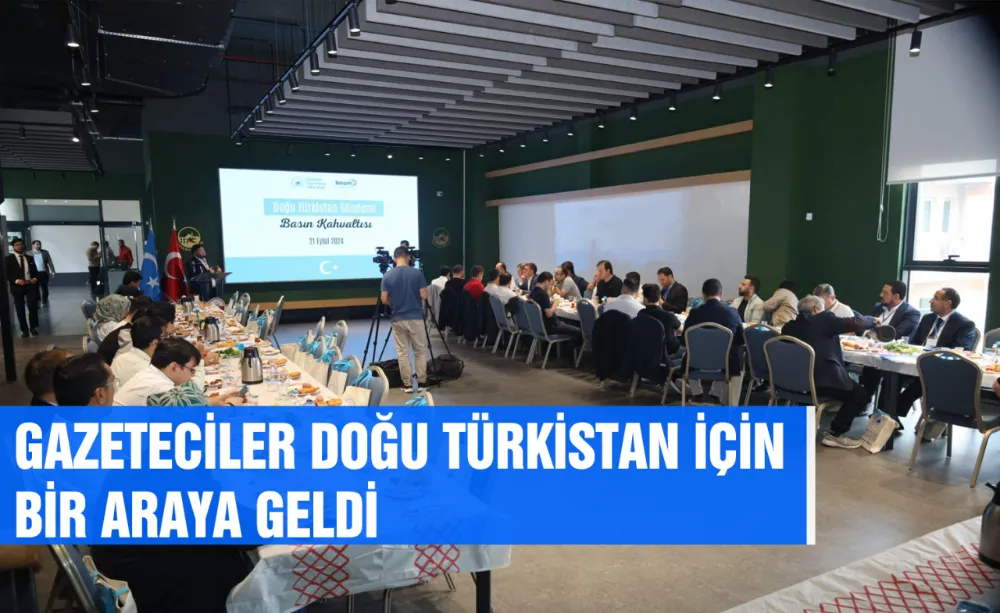 Gazeteciler Doğu Türkistan için bir araya geldi