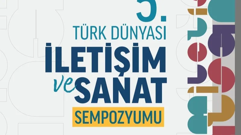 V. Uluslararası Türk Dünyası İletişim ve Sanat Sempozyumu Kazakistan