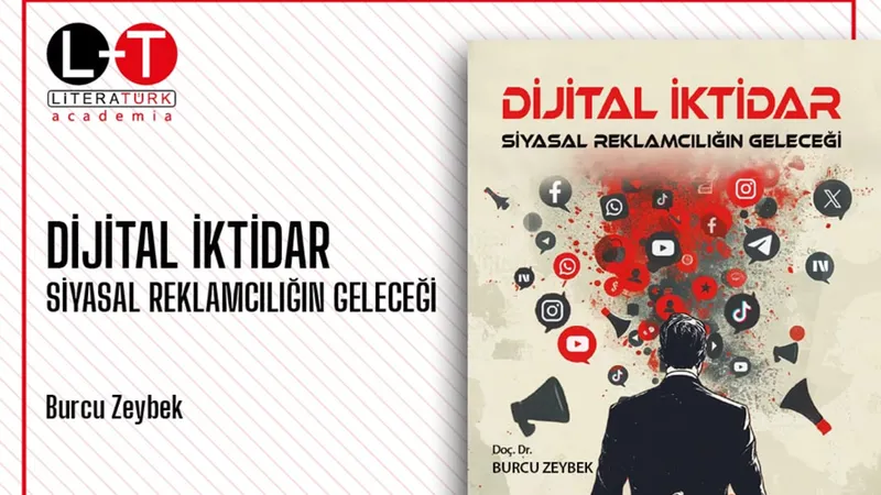 Dijital İktidar: Siyasal Reklamcılığın Geleceği – Dijital Çağda İkna Mühendisliği