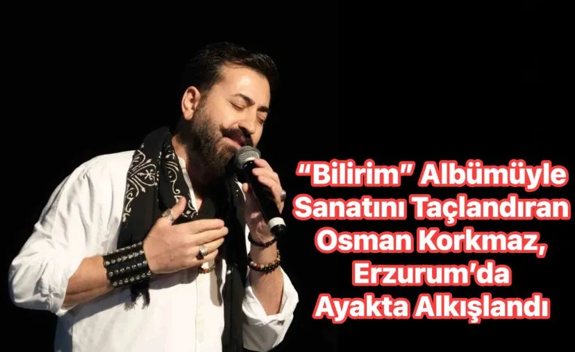  Osman Korkmaz, yeni albümünün lansmanını memleketinde gerçekleştirdi.