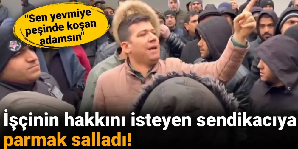 İşçinin hakkını isteyen sendikacıya parmak salladı!