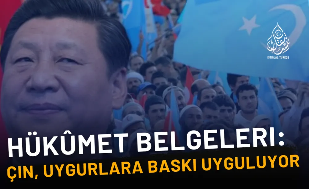 Hükûmet Belgeleri: Çin, Uygurlara Baskı Uyguluyor