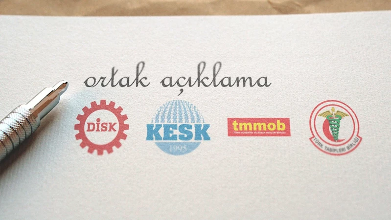 DİSK, KESK, TMMOB ve TTB’den ortak açıklama: 