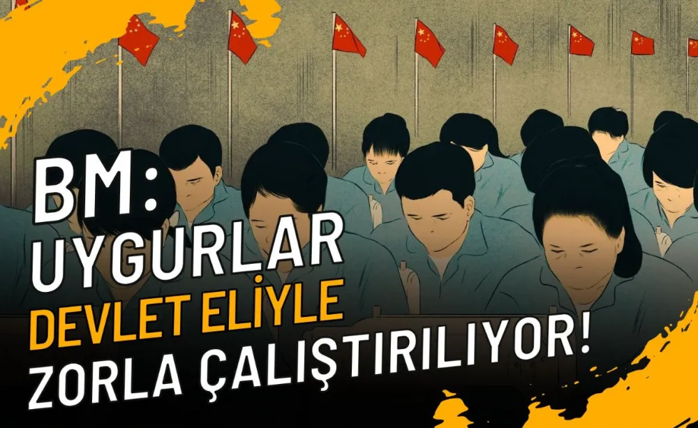 BM: Uygurlar Devlet eliyle zorla çalıştırılıyor!