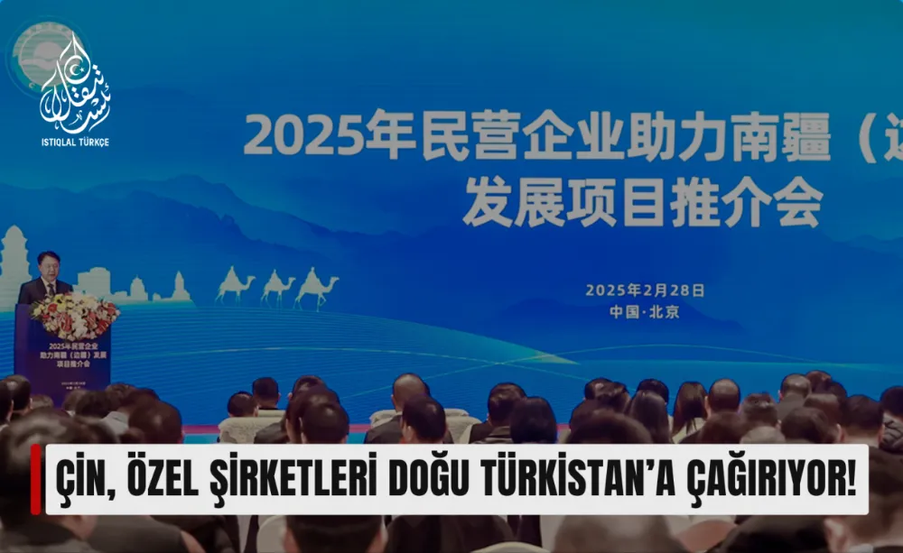 Çin, Özel Şirketleri Doğu Türkistan’a Çağırıyor!