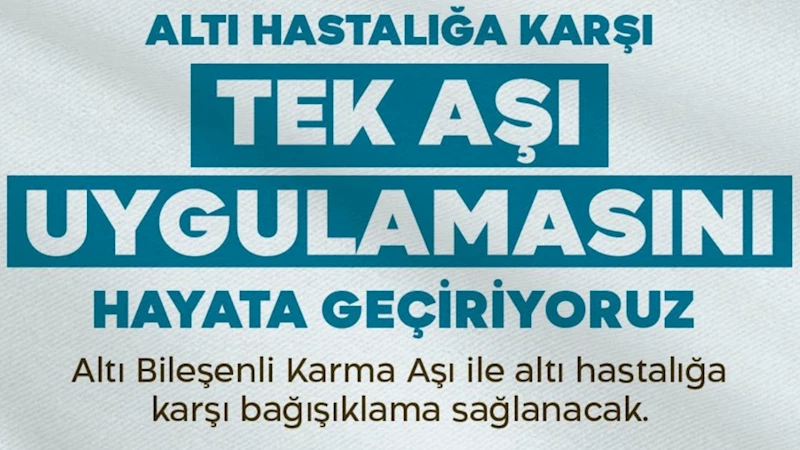 6 bileşenli karma aşı uygulaması Türkiye genelinde başladı 