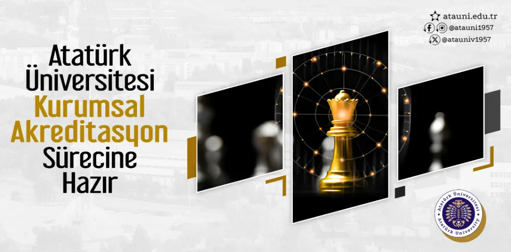 Atatürk Üniversitesi Kurumsal Akreditasyon Sürecine Hazır