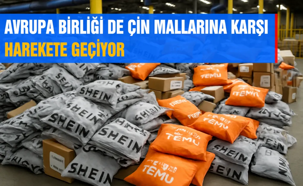 AVRUPA BİRLİĞİ DE ÇİN MALLARINA KARŞI HAREKETE GEÇİYOR
