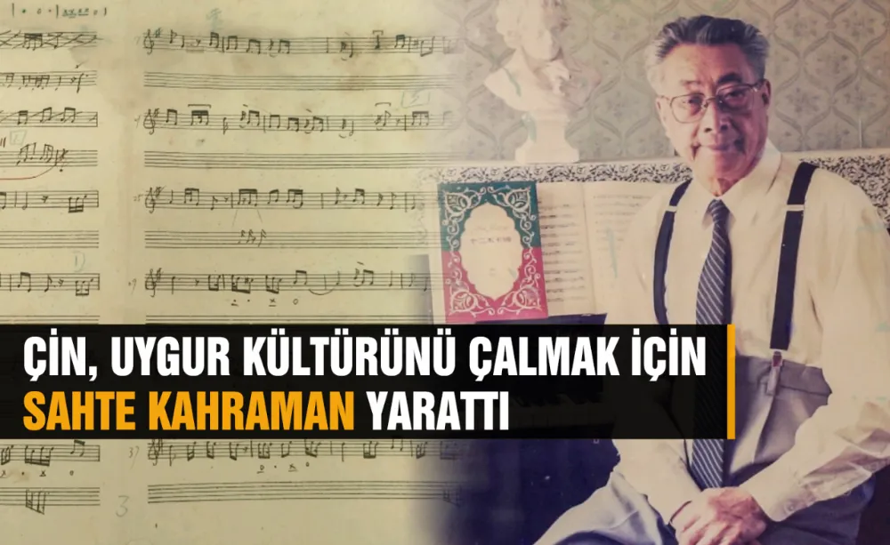 ÇİN, UYGUR KÜLTÜRÜNÜ ÇALMAK İÇİN SAHTE KAHRAMAN YARATTI