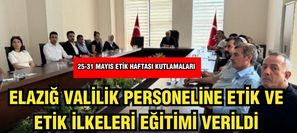 Elazığ Valiliği Personeline Etik Eğitimi Verildi