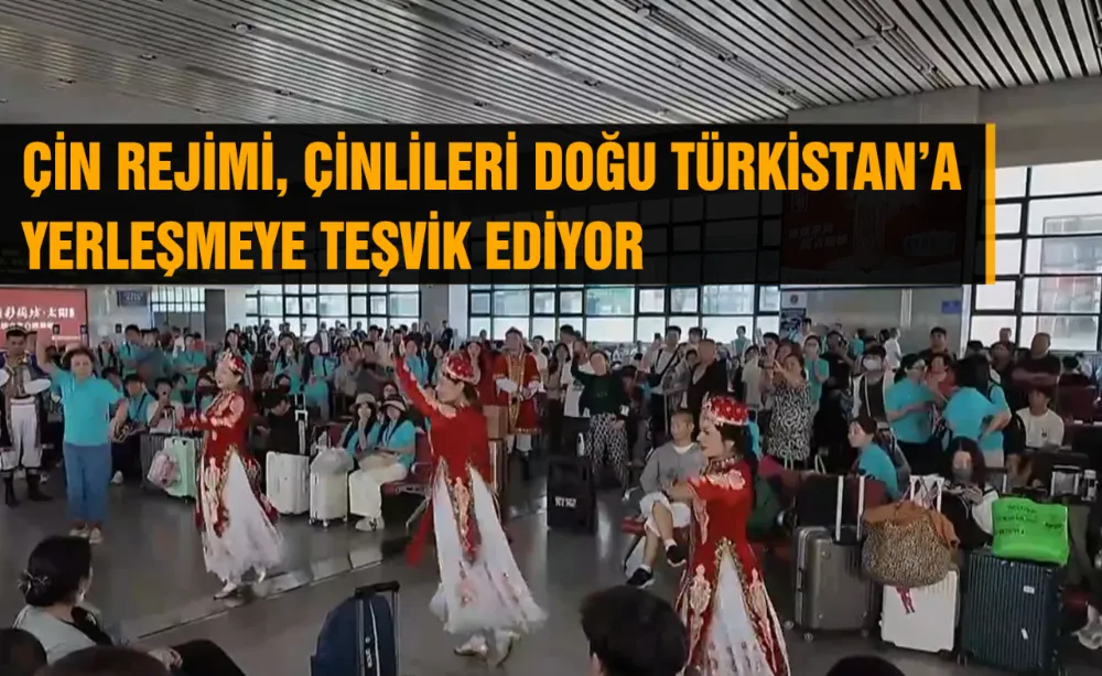 Çin Rejimi, Çinlileri Doğu Türkistan’a Yerleşmeye Teşvik Ediyor