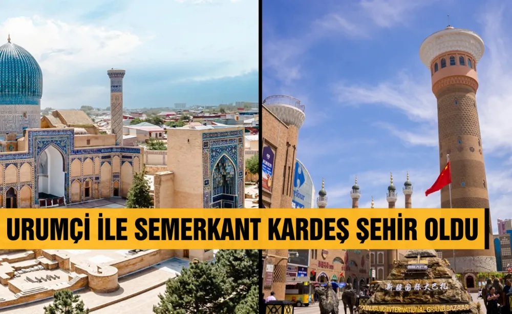 Urumçi ile Semerkant Kardeş Şehir Oldu