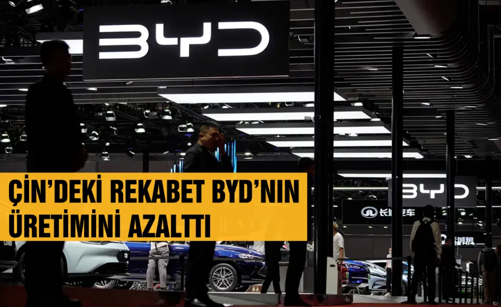 Çin’deki Rekabet BYD’nın Üretimini Azalttı