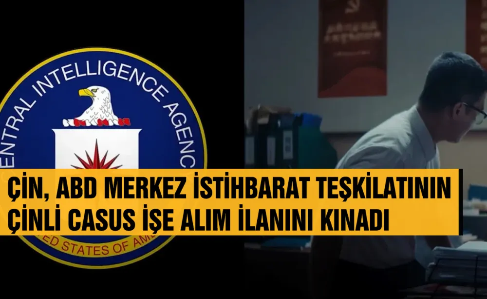 Çin, ABD Merkez İstihbarat Teşkilatının Çinli Casus İşe Alım İlanını Kınadı