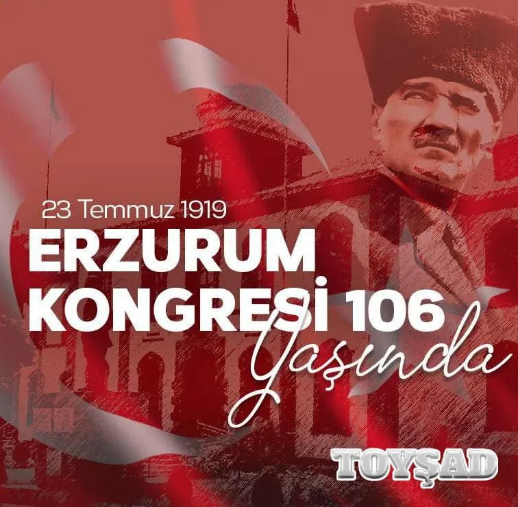 Erzurum Kongresi; milli andımızdır, azmimiz ve kararlılığımızdır…