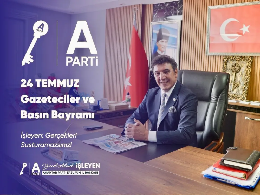 Anahtar Parti Erzurum İl Başkanı Yücel Ahmet İşleyen’den Sert Mesaj: “Gerçekleri susturamazsınız!”