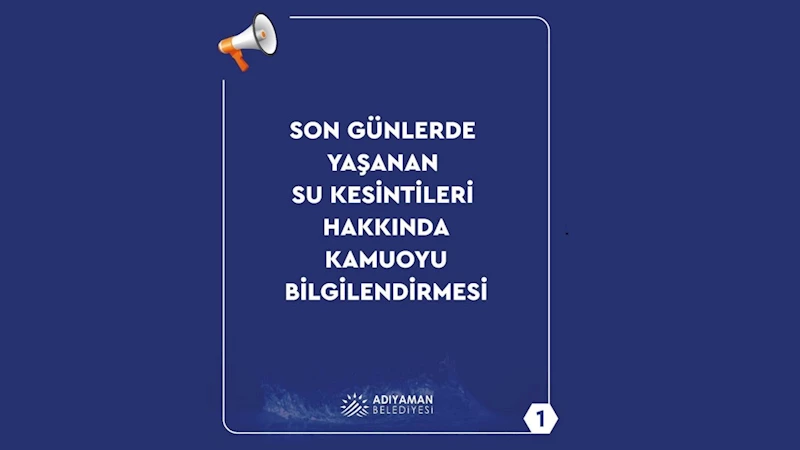 Adıyaman Belediyesi’nden su kesintilerine ilişkin kapsamlı açıklama 