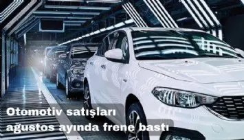 Türkiye’de otomotiv satışları Ağustos’ta hız kesti