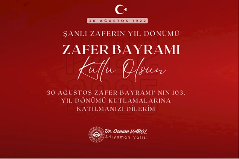 Adıyaman Valiliği’nden 30 Ağustos Zafer Bayramı Programı Açıklaması 