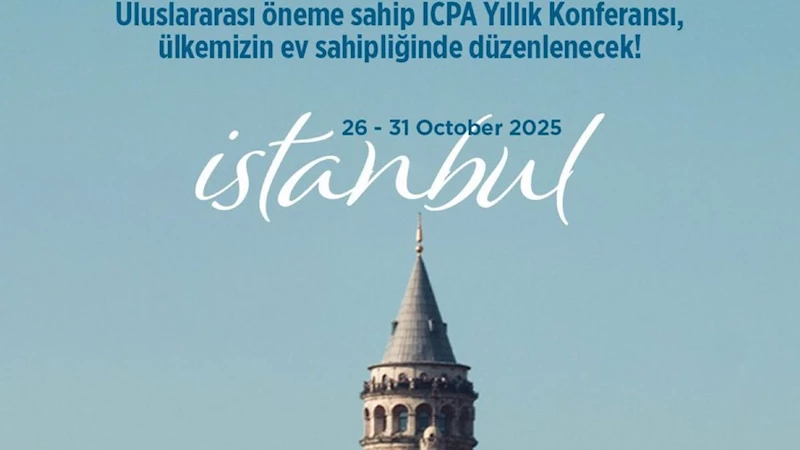İstanbul, ICPA 2025 yıllık konferansı’na ev sahipliği yapacak